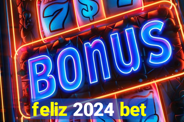 feliz 2024 bet